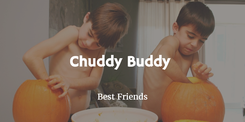 a chuddy buddy is your best friend ever
